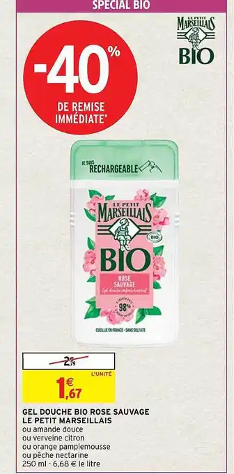 Intermarché Gel douche bio rose sauvage le petit marseillais offre