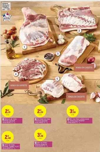 Intermarché Hyper Épaule de porc fraîche entière jean rozé, poitrine de porc jean rozé, rôti de porc longe sans os sans filet mignon jean rozé, offre