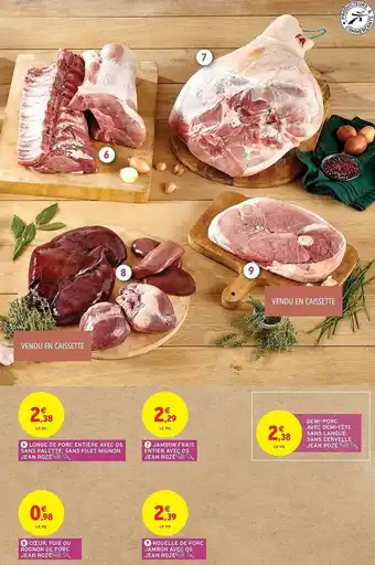 Intermarché Hyper Longe de porc entière avec os sans palette sans filet mignon jean rozé, jambon frais entier avec os jean rozé, cœur, foie ou offre