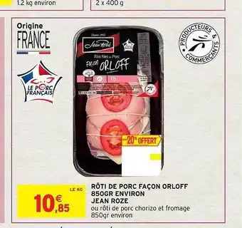 Intermarché Hyper Rôti de porc façon orloff 850gr environ jean rozé offre