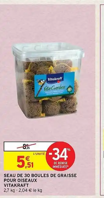 Intermarché Hyper Seau de 30 boules de graisse pour oiseaux vitakraft offre