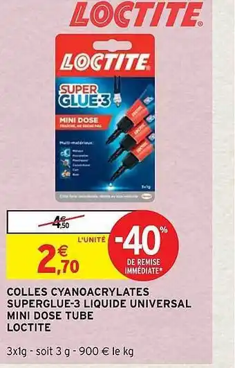Intermarché Hyper Colles cyanoacrylates superglue-3 liquide universal mini dose tube loctite offre