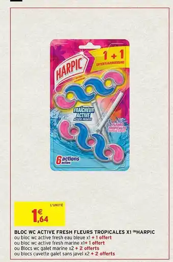 Intermarché Hyper Bloc wc active fresh fleurs tropicales x1 harpic offre