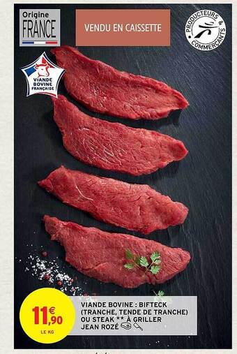 Intermarché Hyper Viande bovine : bifteck (tranche, tende de tranche) ou steak**à griller jean rozé offre