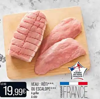 Match Veau : rôti*** ou escalope*** à griller à rôtir offre