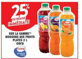 Cora x Carrefour La gamme boissons aux fruits plates 2 l cora offre