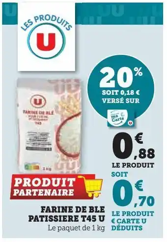 Super U Farine de ble patissiere t45 u offre