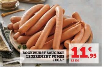 Hyper U Bockwurst saucisse legerement fumee jeca offre
