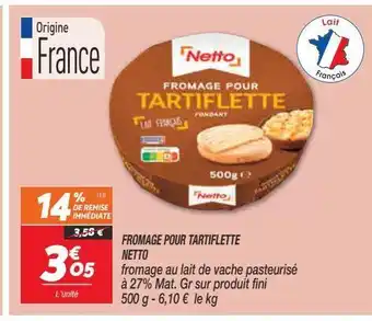 Netto Fromage pour tartiflette netto offre