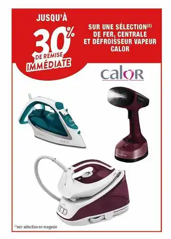 Cora x Carrefour Sélection de fer, centrale et défroisseur vapeur calor offre