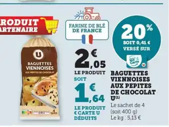 U Express Baguettes Viennoises Aux Pepites de Chocolat U offre
