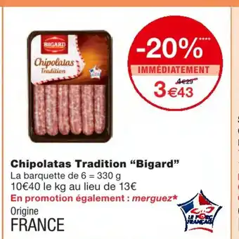 Monoprix Chipolatas Tradition Bigard offre