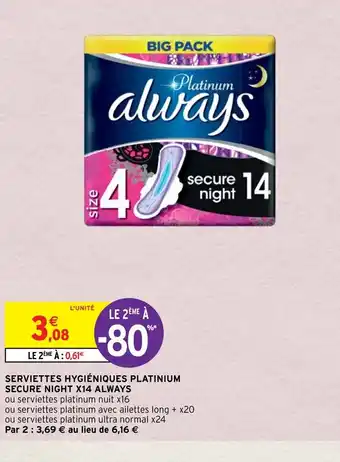 Intermarché Serviettes Hygiéniques Platinum Secure Night x14 Always offre
