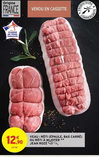 Intermarché Veau Roti Epaule Bas Carré Ou Rôti à Mijoter Jean Roze offre