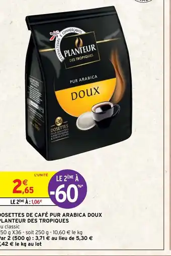 Intermarché Dosettes de Cafe Pur Arabica Doux Planteur Des Tropiques offre