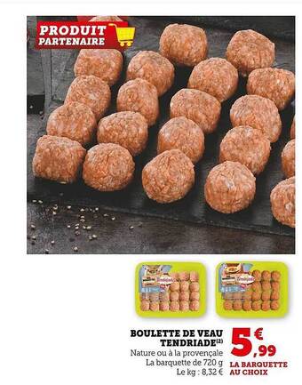 Super U Boulette de veau tendriade offre