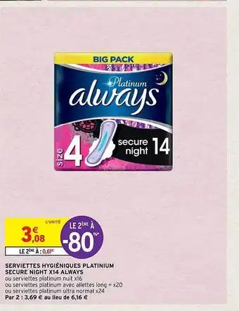 Intermarché Serviettes hygiéniques platinium secure night x14 always offre
