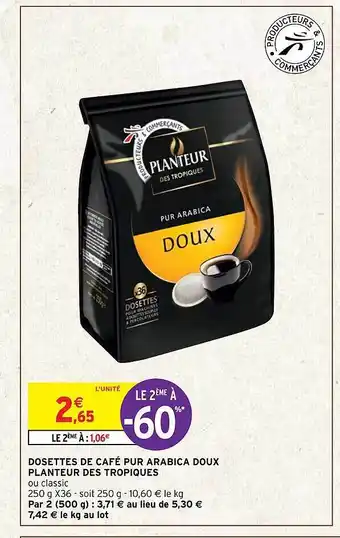 Intermarché Dosettes de café pur arabica doux planteur des tropiques offre