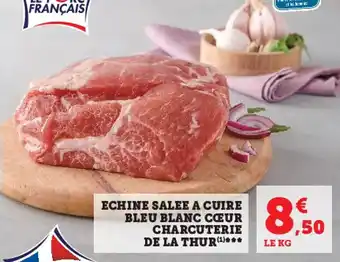 Super U Echine salee a cuire bleu blanc cœur charcuterie de la thur offre