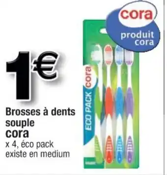 Cora x Carrefour Brosses a Dents Souple offre