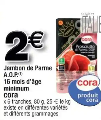 Cora x Carrefour Jambon De Parme offre