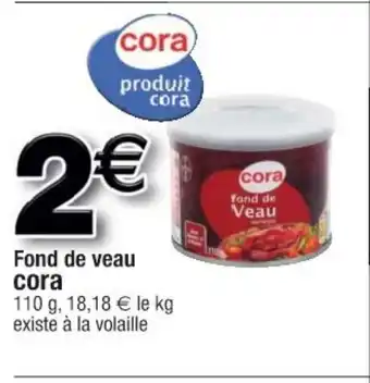 Cora x Carrefour Fond De Veau offre