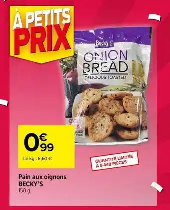 Carrefour Pain aux oignons becky's offre