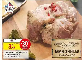 Intermarché Jambonneau supérieur maison serrault offre