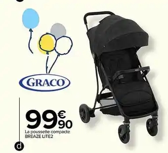 Carrefour La poussette compacte breaze lite2 graco offre