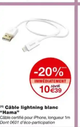 Monoprix Cable Lightning Blanc Hama offre