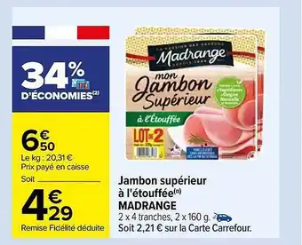 Carrefour Jambon supérieur à l'étouffée madrange offre