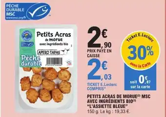 E.Leclerc Petits Acras De Morue MSC Avec Ingredients Bio "L'Assiette Bleue" offre