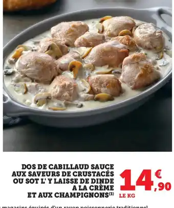Super U Dos de Cabillaud Sauce Aux Saveurs de crustaces Ou Sot l'y Laisse de Dinde A La Creme et Aux Champignons offre