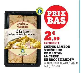 Super U Crepes Jambon Superieur Emmental La Crepe de Broceliande offre