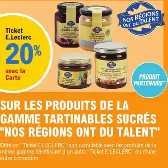 E.Leclerc Sur Les Produits de La Gamme Tartinables Sucrés Nos Régions ont du Talent offre