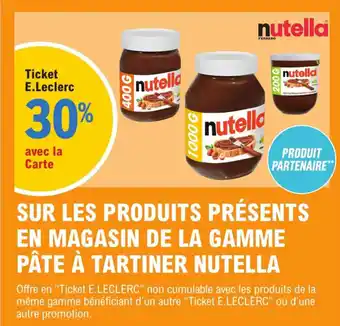 E.Leclerc Sur Les Produits Présents En Magasin De La Gamme Pâte á Tartiner Nutella offre