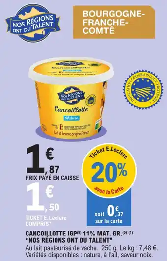 E.Leclerc Cancoillotte IGP 11% Mat.GR. Nos Régions Ont du Talent offre