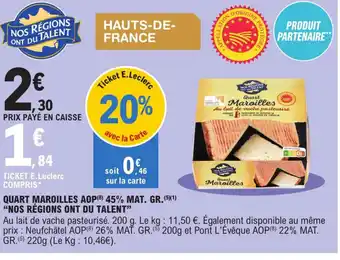 E.Leclerc Quart Maroilles AOP 45% Mat. GR Nos Régions ont du Talent offre