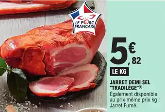 E.Leclerc Jarret Demi Sel Tradilège offre