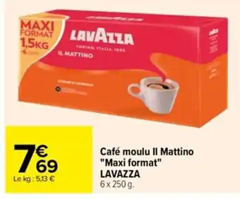 Carrefour Café Moulu II Mattino Maxi Format Lavazza offre