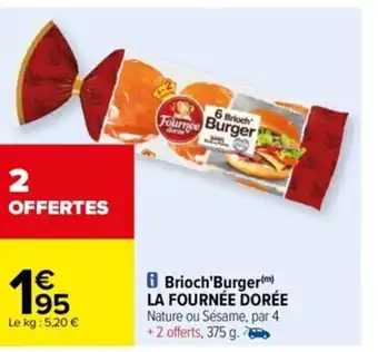 Carrefour Brioch'Burger La Fournée Dorée offre