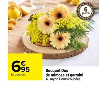 Carrefour Bouquet Duo De Mimosa Et Germini Au rayon Fleurs Coupées offre