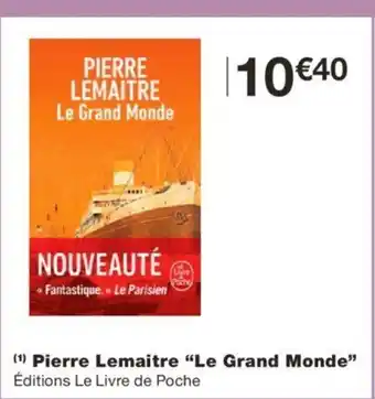 Monoprix Pierre Lemaitre Le Grand Monde offre