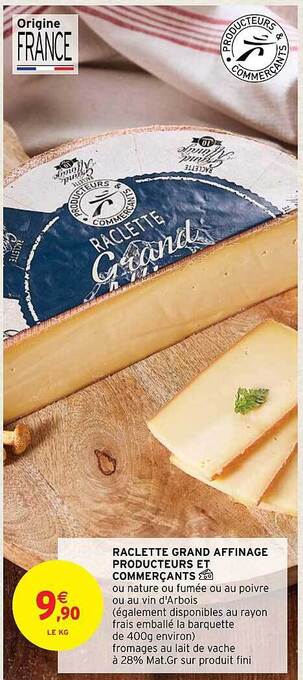Intermarché Raclette grand affinage producteurs et commerçants offre