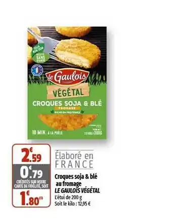 Coccinelle Supermarché Croques soja & blé au fromage le gaulois végétal offre