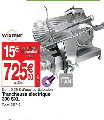 Promocash Trancheuse électrique 300 sxl wismer offre