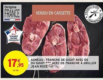 Intermarché Hyper Agneau : tranche de gigot avec os ou gigot*** avec os tranche à griller jean rozé offre