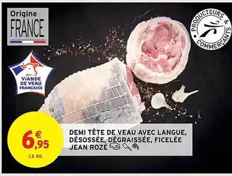 Intermarché Hyper Demi tête de veau avec langue, désossée, dégraissée, ficelée jean rozé offre