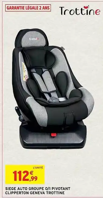 Intermarché Hyper Siège auto groupe 0-1 picotant clipperton geneva trottine offre