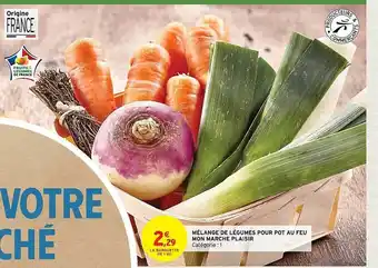 Intermarché Hyper Mélange de légumes pour pot au feu mon marché plaisir offre